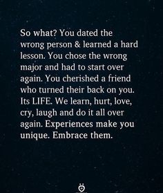 an image with the words, so what? you dated the wrong person & learned a hard lesson