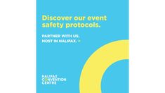 a blue and yellow poster with the words, discovery our event safety protocols partner with us host in halifax