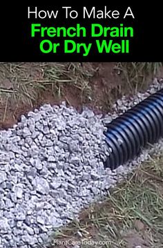 a drain pipe laying on the ground next to some gravel and grass with text overlay that reads how to make a french drain or dry well