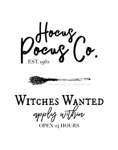 the witches wanted apply with open 24 hours sign in black and white, on a white background