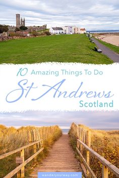 a wooden walkway leading to the beach with text overlay that reads 10 amazing things to do in st andrews scotland