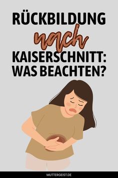 a woman holding her stomach with the words ruckbilung wach kaiserschnitt was beachen?