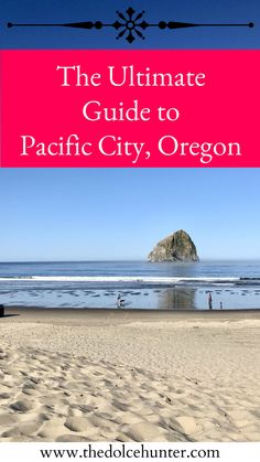 the ultimate guide to pacific city, oregon