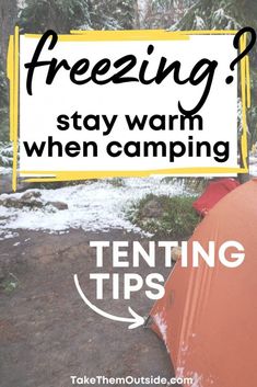 an orange tent with the words freezing? stay warm when camping in winter and snow