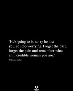 Forget The Past, Lost You, Stop Worrying, Relationship Rules, Healing Quotes, Self Love Quotes