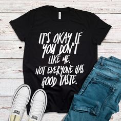 Teegarb - Personalized Gift Store | Custom Items Made in USA | 50% OFF Tshirts Ideas For Women, Funny T Shirt Sayings, Shirt Quotes, Shirt Sayings, I Dont Like You, Funny Tee Shirts