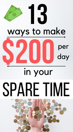 a person holding money in their hands with the words, 13 ways to make $ 200 per day in your spare time