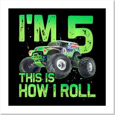 a monster truck with the words i'm 5 this is how i roll