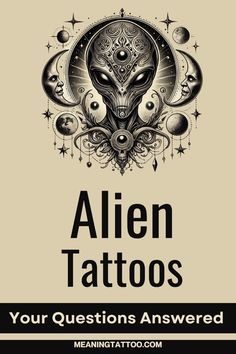 an alien tattoo is shown with the words, your questions answered in black and white