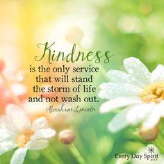 a quote about kindness is the only service that will stand the storm of life and not wash out