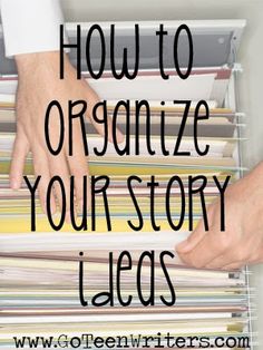 two hands reaching for files in a file cabinet with the words how to organize your story ideas