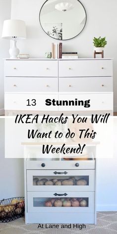 a white dresser with an open drawer next to it and text overlaying that reads 13 stunning ikea hacks you will want to do this weekend