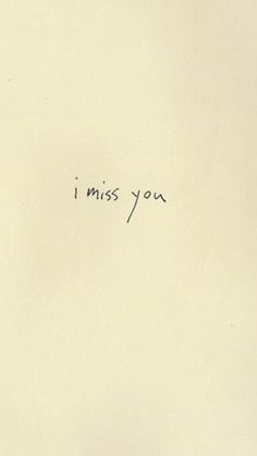 a piece of paper with the words i miss you written in black ink on it