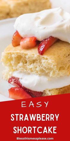 an easy strawberry shortcake with whipped cream on top and strawberries in the middle