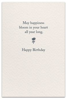 a birthday card with the words, may happiness bloom in your heart all year long