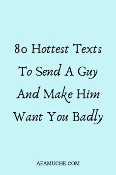 the text reads,'80 hottest texts to send a guy and make him want you