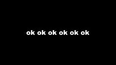 the words ok are in white on a black background