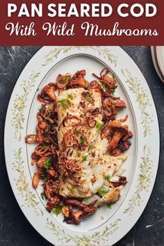 pan seared fish with wild mushrooms on a white and gold platter text overlay reads pan seared cob with wild mushrooms