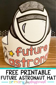 a paper hat with the words, free printable future astronaut hat