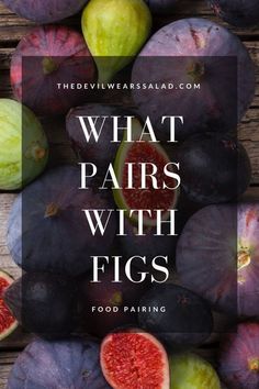 figs with the words what pairs with figs? on top of them and below