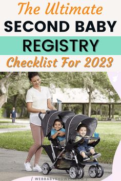 a woman pushing a baby in a stroller with the text, the ultimate second baby registry checklist for 2013