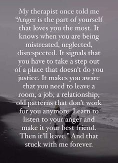 a poem written in black and white with the words,'my therapist once told me anger is the part of yourself that loves you are most