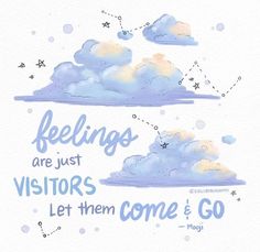 two watercolor clouds with the words feelings are just visitors let them come and go