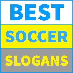 the words best soccer slogans in blue, yellow and grey on a white background