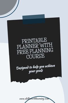 a piece of paper with the text printable planner with free planning course designed to help you achieve your goals