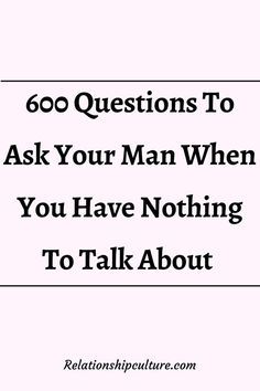 the text reads, 600 questions to ask your man when you have nothing to talk about