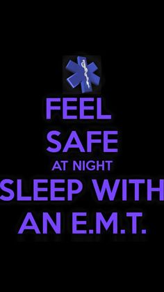 an emt poster with the words feel safe at night sleep with an emt