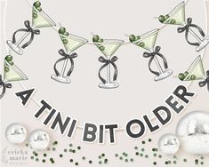 an image of a banner with martini glasses and green balls on it that says atn bit older