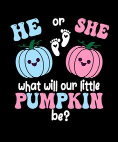 two pumpkins with the words he or she what will our little pumpkin be?