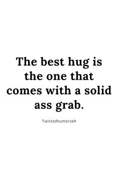 the best hug is the one that comes with a solid sass grab quote on white background