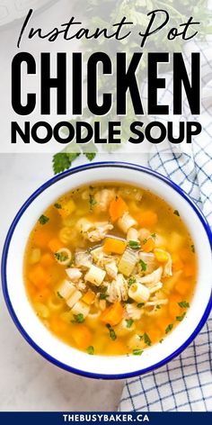 instant pot chicken noodle soup in a blue and white bowl with text overlay