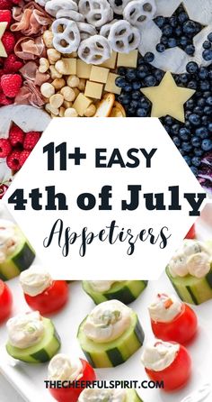 an assortment of appetizers with text overlay that reads, 11 easy 4th of july appetizers