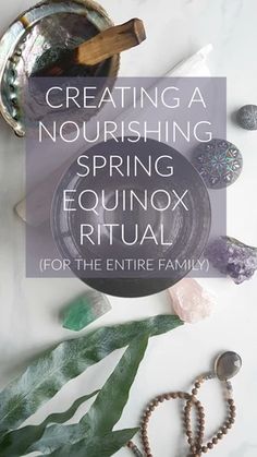 an image of a table with beads and other items on it that says creating a nourishing spring equinox ritual for the entire family