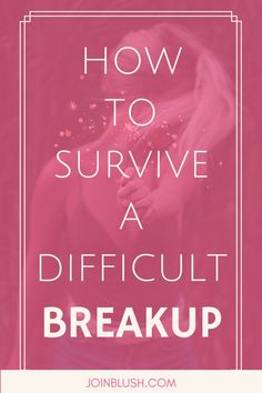 the words how to survive a difficult break up with a woman in pink and white