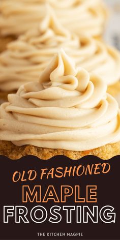 an old fashioned maple frosting recipe on top of a cupcake with the title overlay