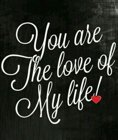 you are the love of my life written in chalk on a blackboard with red heart