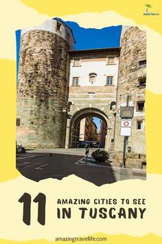 an old castle with the words 11 amazing cities to see in tuscany