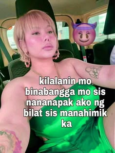 a woman in a green dress with tattoos on her arm, and the caption reads, kiliani no bimbangaga mo sis namapaka ako ng