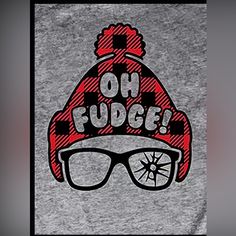 a t - shirt with the words oh fudge written in red and black on it