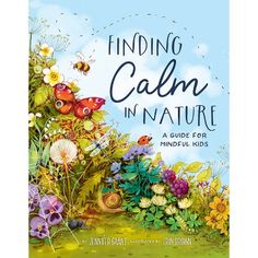 a book cover for finding calm in nature, with colorful flowers and butterflies on it