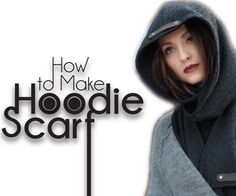 a woman wearing a hoodedie scarf with the words how to make hoodie scarves