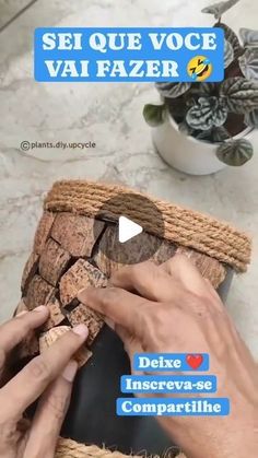 someone is making a basket out of wood and burlocked with jute