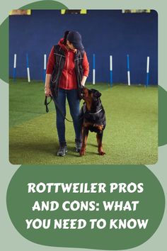 a woman is walking her dog on a leash with the caption rotweiler pros and cons what you need to know