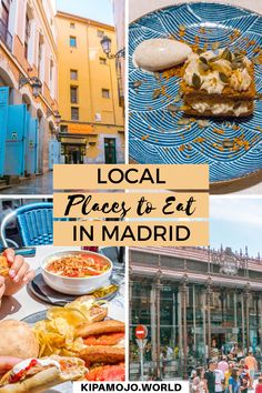 the collage shows different places to eat in madrid, including food and people walking around