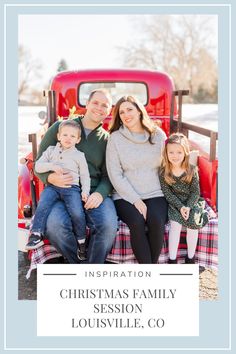 a family sitting in front of an old red truck with the words, inspiration christmas family session