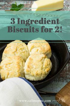 three biscuits in a cast iron skillet with butter and cheese on the side, text reads 3 ingredient biscuits for 2